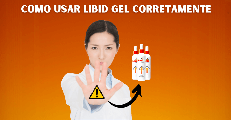 como usar libid gel corretamente 2 - Como usar Libid Gel corretamente? Cuidado como você usa!