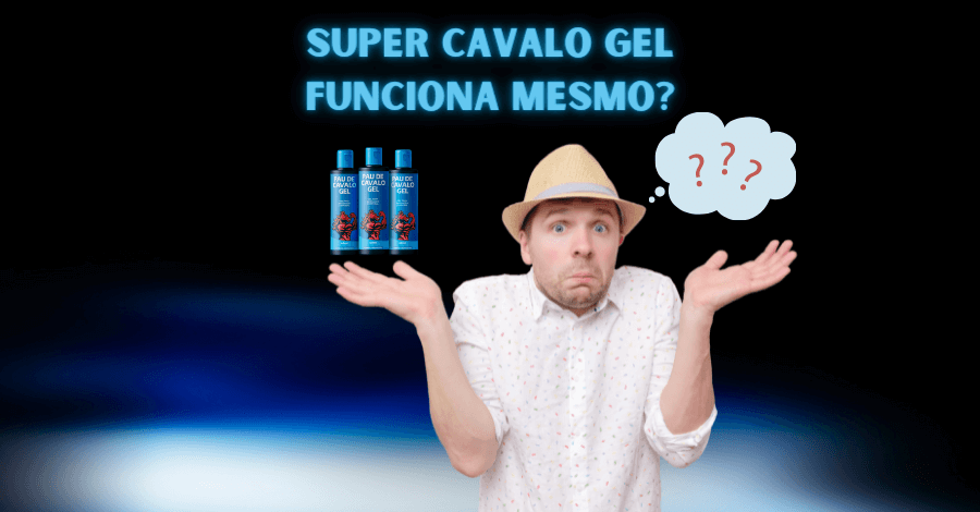 super cavalo gel funciona mesmo 1 - O Super Cavalo Gel funciona mesmo? Quantos cm cresce?