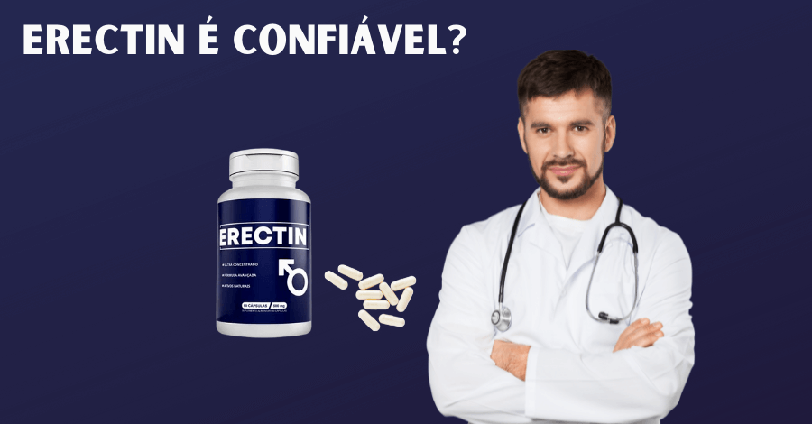 erectin e confiavel - Erectin é confiável mesmo? É autorizado pela Anvisa? Onde comprar?