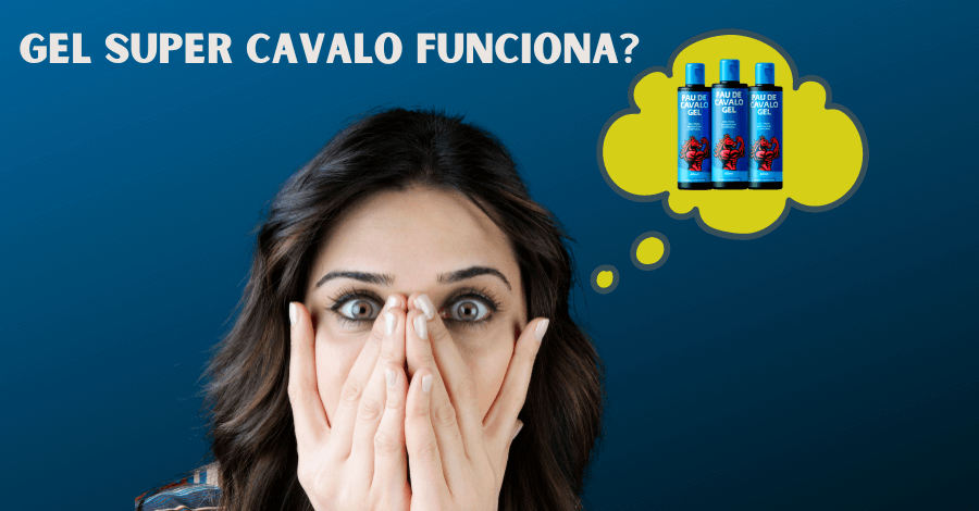 gel super cavalo funciona - Gel Super Cavalo funciona mesmo? Saiba aqui