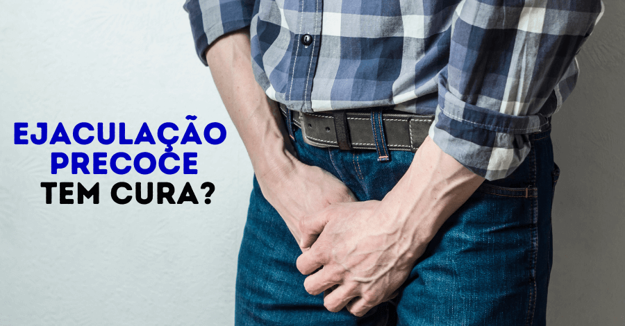 ejaculacao precoce tem cura - Ejaculação precoce tem cura definitiva? Saiba Aqui