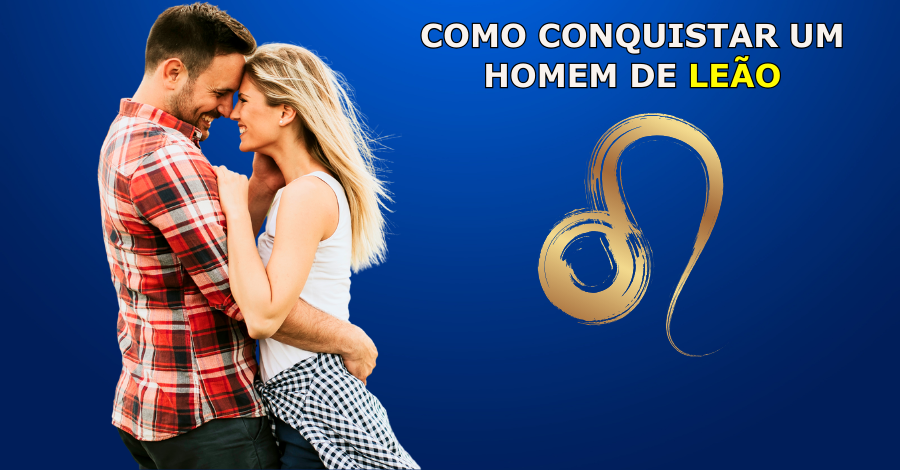 como conquistar um homem de leao - Como conquistar um homem de leão. Faça isso urgente! Não erre!