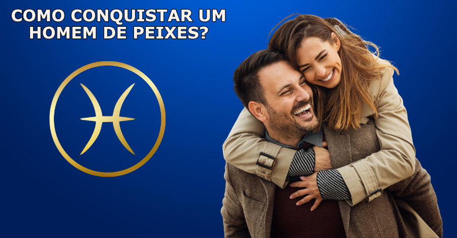 como conquistar um homem de peixes - Como conquistar um homem de peixes. Será que você tá fazendo certo?