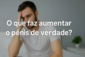 O QUE FAZ AUMENTAR O PENIS 300x200 - Home
