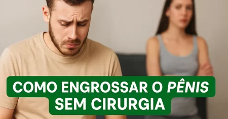 Como Engrossar o Pênis Sem Cirurgia de Forma Natural e Eficaz